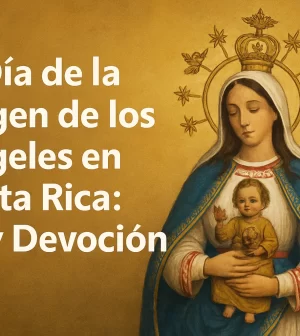 El Día de la Virgen de los Ángeles en Costa Rica: Fe y Devoción