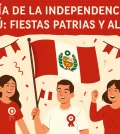 El Día de la Independencia en Perú: Fiestas Patrias y Alegría
