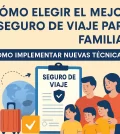cómo implementar nuevas técnicas en Cómo elegir el mejor seguro de viaje para familias