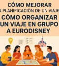 cómo mejorar la planificación de un viaje a Cómo organizar un viaje en grupo a Eurodisney