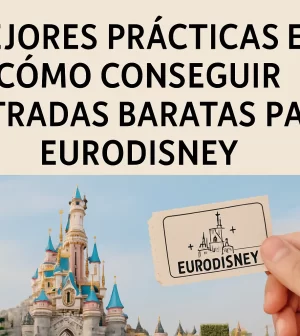 mejores prácticas en Cómo conseguir entradas baratas para Eurodisney