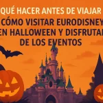 qué hacer antes de viajar a Cómo visitar Eurodisney en Halloween y disfrutar de los eventos
