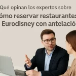 qué opinan los expertos sobre Cómo reservar restaurantes en Eurodisney con antelación