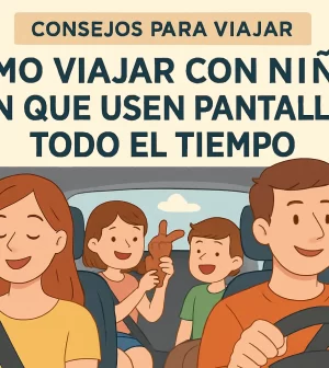 consejos para viajar con Cómo viajar con niños sin que usen pantallas todo el tiempo