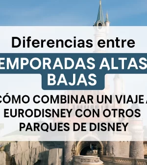 diferencias-entre-temporadas-altas-y-bajas-en-Como-combinar-un-viaje-a-Eurodisney-con-otros-parques-de-Disney | Upitravel diferencias entre temporadas altas y bajas en Cómo combinar un viaje a Eurodisney con otros parques de Disney
