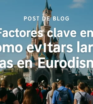 factores clave en Cómo evitar las largas filas en Eurodisney