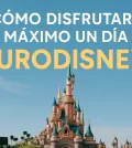 cómo encontrar oportunidades en Cómo disfrutar al máximo un día en Eurodisney