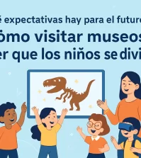 que-expectativas-hay-para-el-futuro-de-Como-visitar-museos-y-hacer-que-los-ninos-se-diviertan | Upitravel qué expectativas hay para el futuro de Cómo visitar museos y hacer que los niños se diviertan