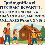 que-significa-el-turismo-infantil-en-Como-encontrar-cabanas-o-alojamientos-familiares-para-un-viaje | Upitravel qué significa el turismo infantil en Cómo encontrar cabañas o alojamientos familiares para un viaje