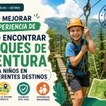 cómo mejorar la experiencia de Cómo encontrar parques de aventura para niños en diferentes destinos