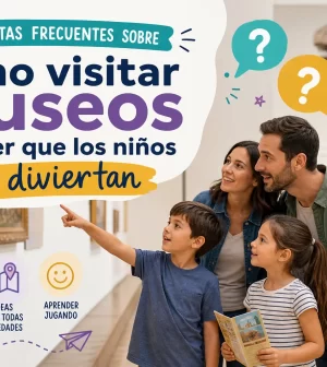 preguntas frecuentes sobre Cómo visitar museos y hacer que los niños se diviertan