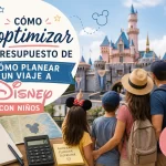 como-optimizar-el-presupuesto-de-Como-planear-un-viaje-a-Disney-con-ninos | Upitravel cómo optimizar el presupuesto de Cómo planear un viaje a Disney con niños